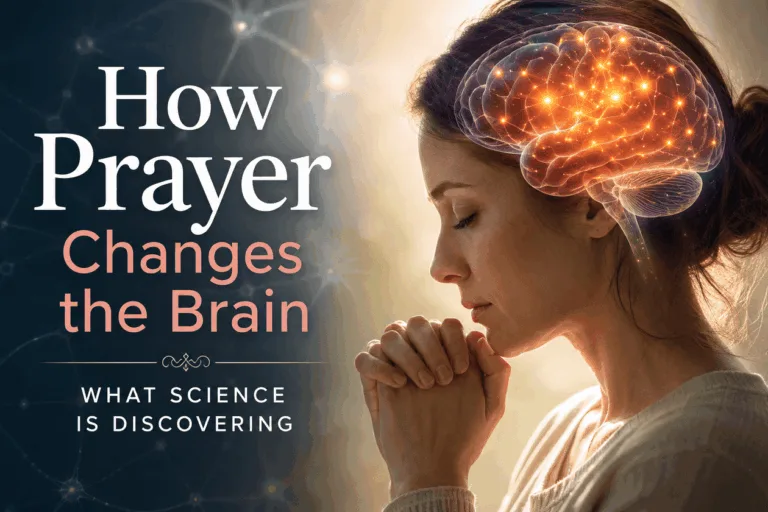 How Prayer Rewires Your Brain: The Science Behind Faith and Mental Health